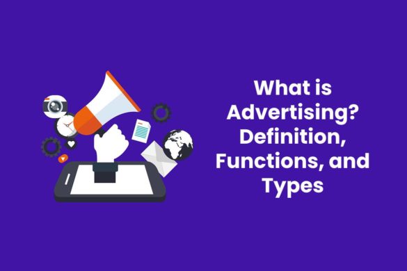 What is Advertising? - Definition, Functions, and Types