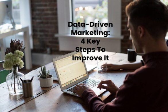 Data-Driven Marketing: 4 Key Steps To Improve It