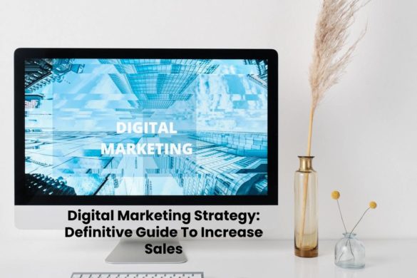 Digital Marketing Strategy: Definitive Guide To Increase Sales