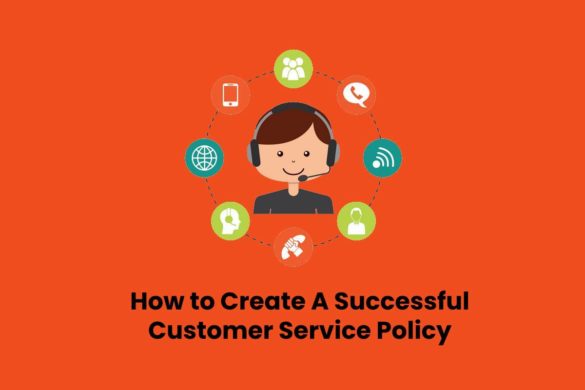 How to Create A Successful Customer Service Policy