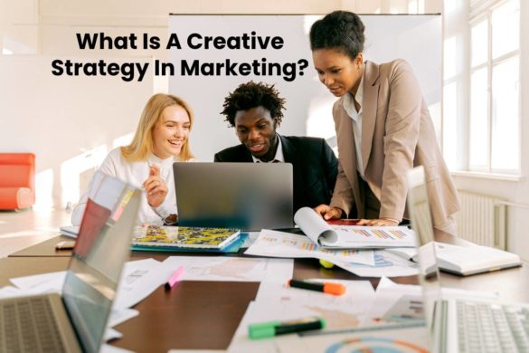 What Is A Creative Strategy In Marketing?