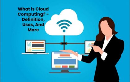 What is Cloud Computing? - Definition, Uses, And More