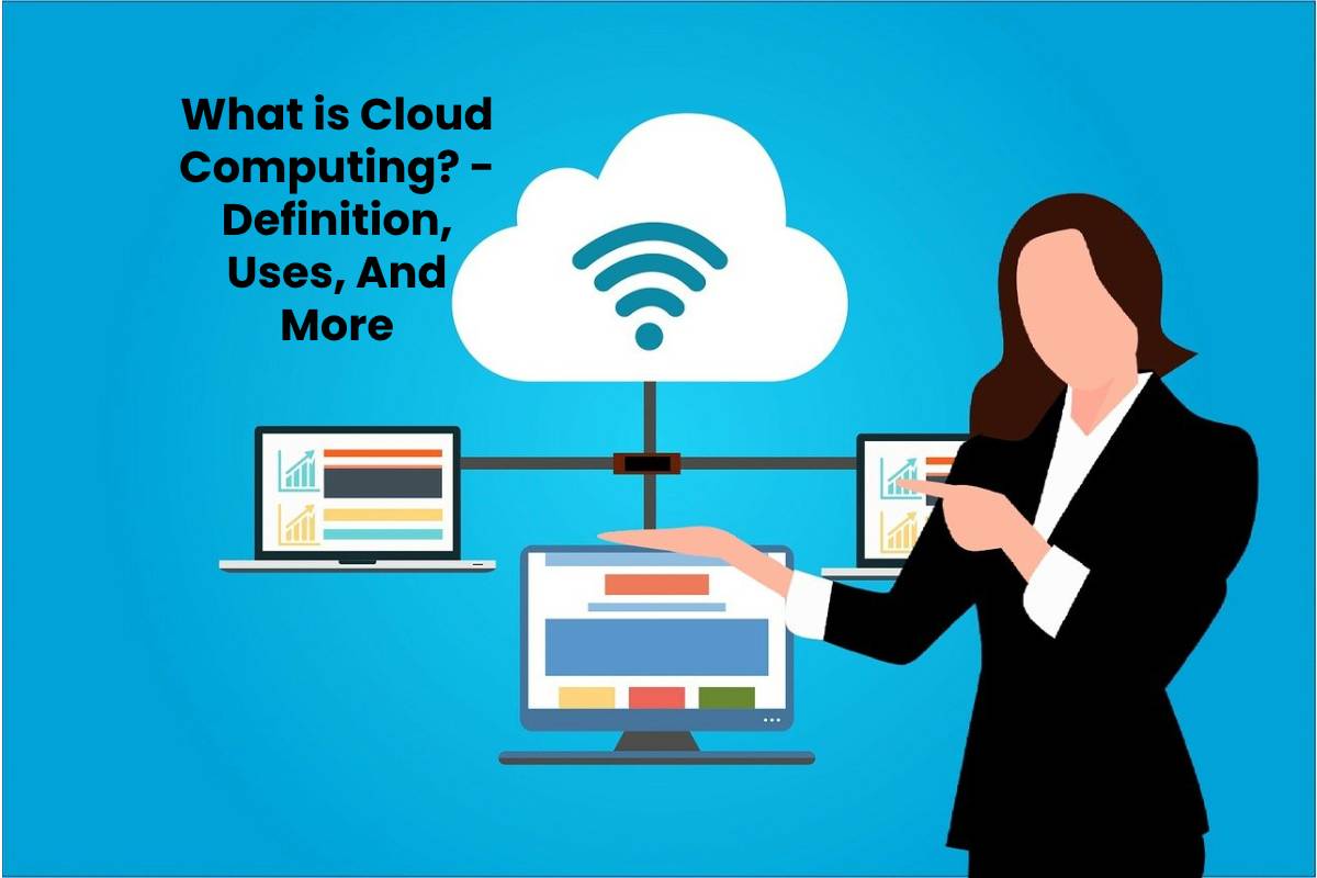 What is Cloud Computing? - Definition, Uses, And More - TMP