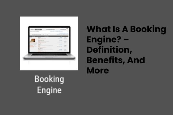 What Is A Booking Engine? – Definition, Benefits, And More