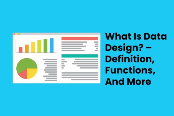 What Is Data Design? – Definition, Functions, And More