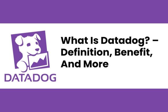 What Is Datadog? – Definition, Benefit, And More