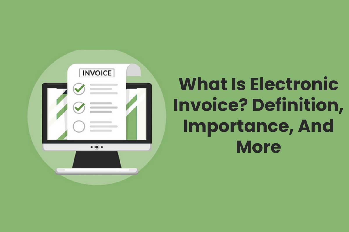 What Is Electronic Invoice? Definition, Importance, And More TMP