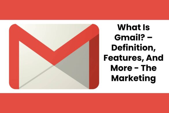 What Is Gmail? – Definition, Features, And More - The Marketing Pilot
