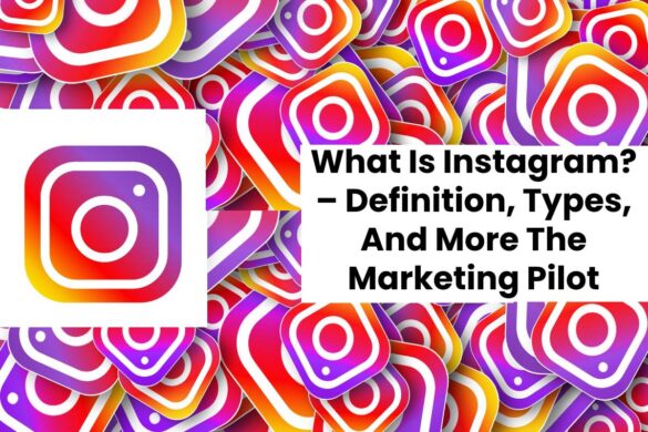 What Is Instagram? – Definition, Types, And More The Marketing Pilot