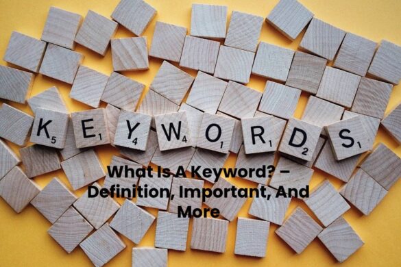 What Is A Keyword? – Definition, Important, And More