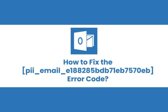 How to Solve [pii_email_e188285bdb71eb7570eb] error;