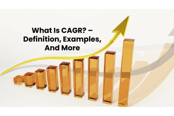 What Is CAGR? – Definition, Examples, And More