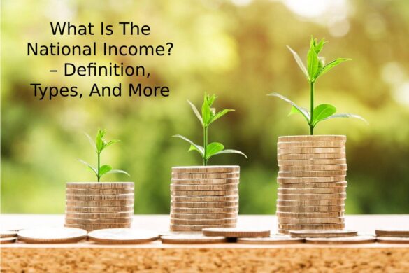 What Is The National Income? – Definition, Types, And More