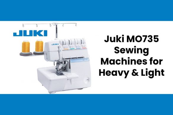 Juki MO735 Sewing Machines for Heavy & Light Materials in 2021