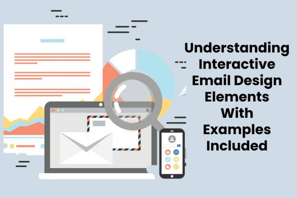Understanding Interactive Email Design Elements With Examples Included