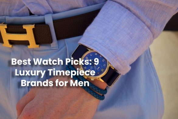 Best Watch Picks: 9 Luxury Timepiece Brands for Men