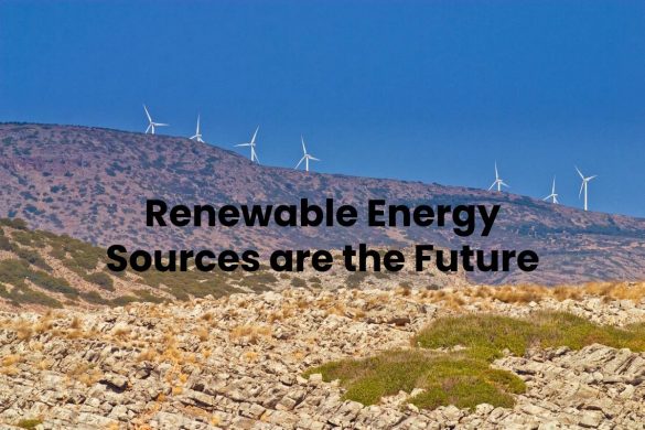 Renewable Energy Sources are the Future