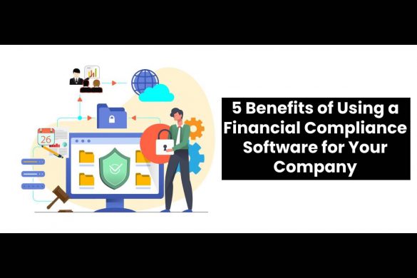 5 Benefits of Using a Financial Compliance Software for Your Company