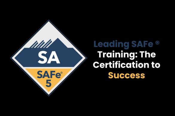 Leading SAFe ® Training: The Certification to Success