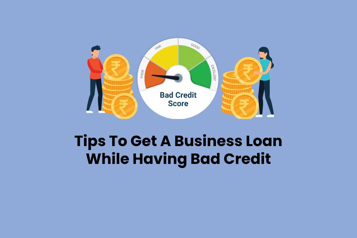 Tips To Get A Business Loan While Having Bad Credit TMP