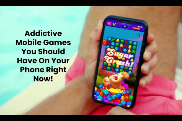 Addictive Mobile Games You Should Have On Your Phone Right Now!