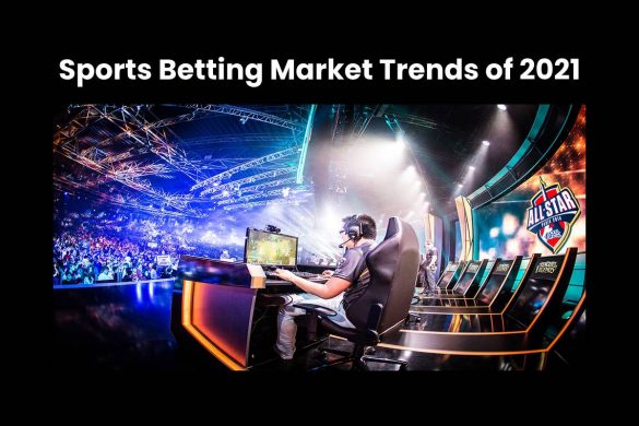 Sports Betting Market Trends of 2021