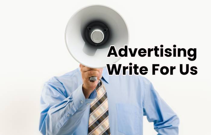 Advertising Write For Us