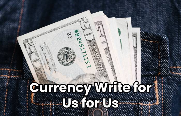 Currency Write for Us