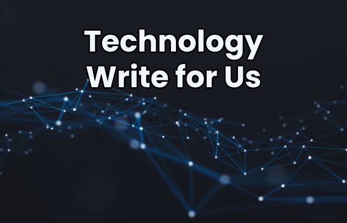 Technology Write for Us