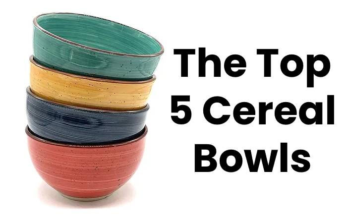 The Top 5 Cereal Bowls