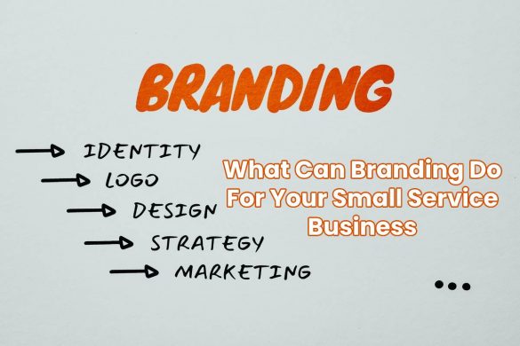 What Can Branding Do For Your Small Service Business