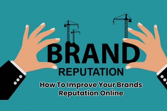 How To Improve Your Brands Reputation Online