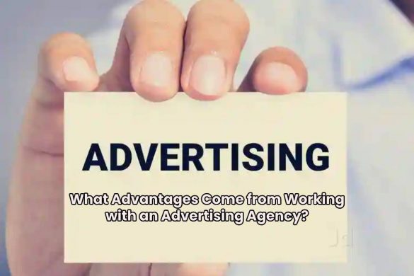 What Advantages Come from Working with an Advertising Agency?