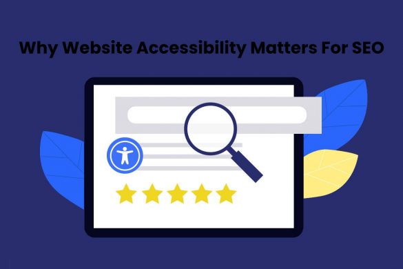 Why Website Accessibility Matters For SEO