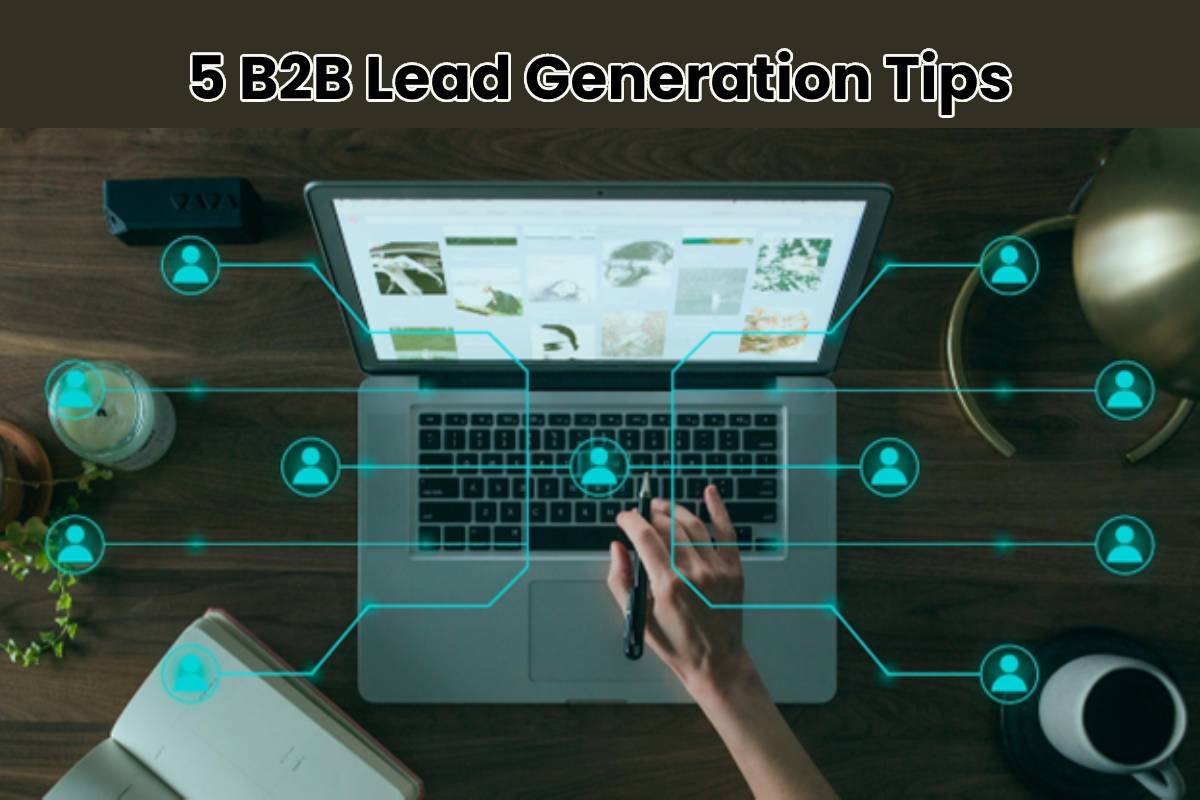 5 B2b Lead Generation Tips 5 B2b Lead Generation Tips