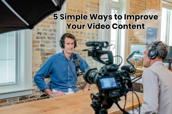 5 Simple Ways to Improve Your Video Content