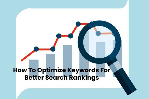 How To Optimize Keywords For Better Search Rankings