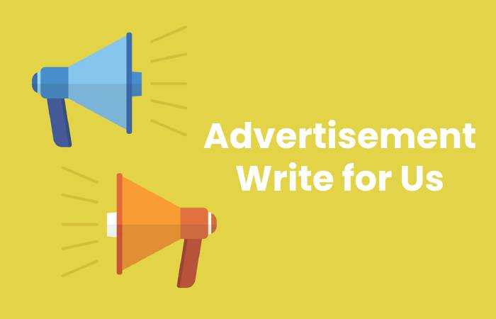 Advertisement Write for Us