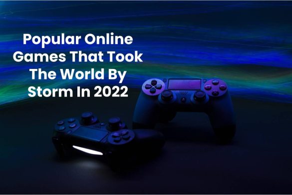 Popular Online Games That Took The World By Storm In 2022