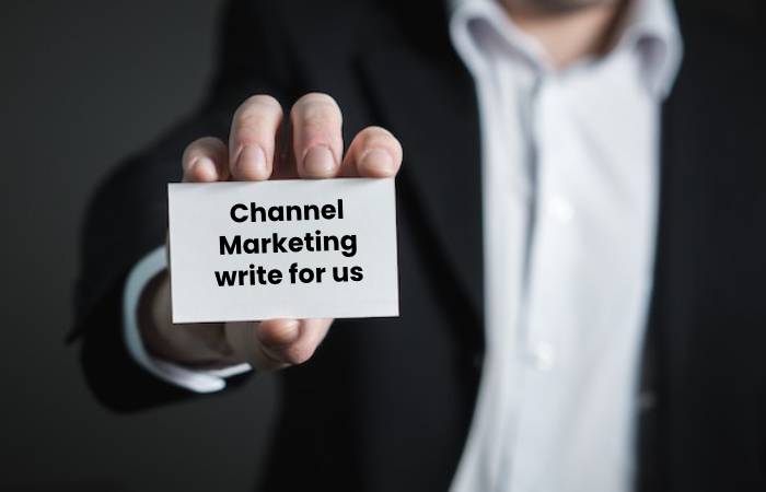 Channel Marketing write for us