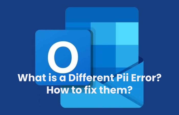 What is a Different Pii Error? How to fix them?
