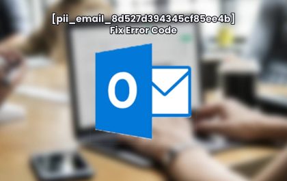 [pii_email_8d527d394345cf85ee4b] Fix Error Code