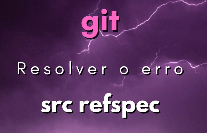 Error_ SRC Refspec main does Not Match Any