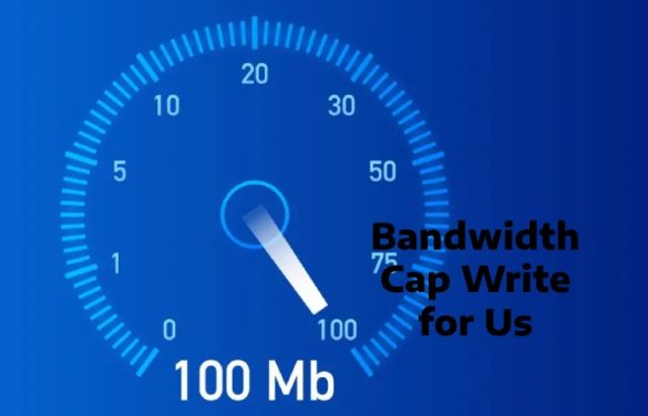 bandwidth cap write for us