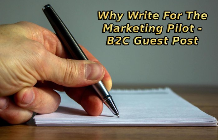 Why Write For The Marketing Pilot - B2C Guest Post