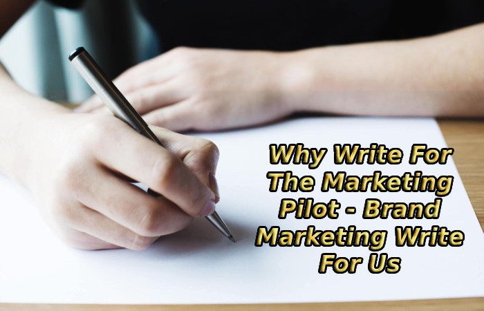 Why Write For The Marketing Pilot - Brand Marketing Write For Us