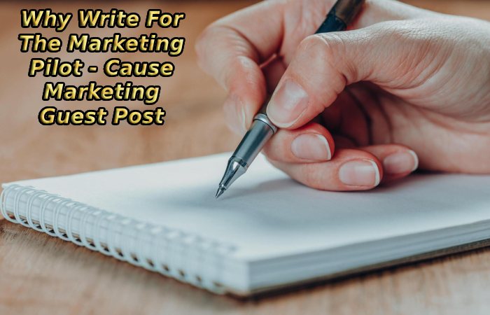 Why Write For The Marketing Pilot - Cause Marketing Guest Post
