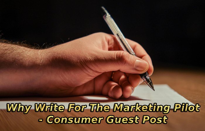 Why Write For The Marketing Pilot - Consumer Guest Post