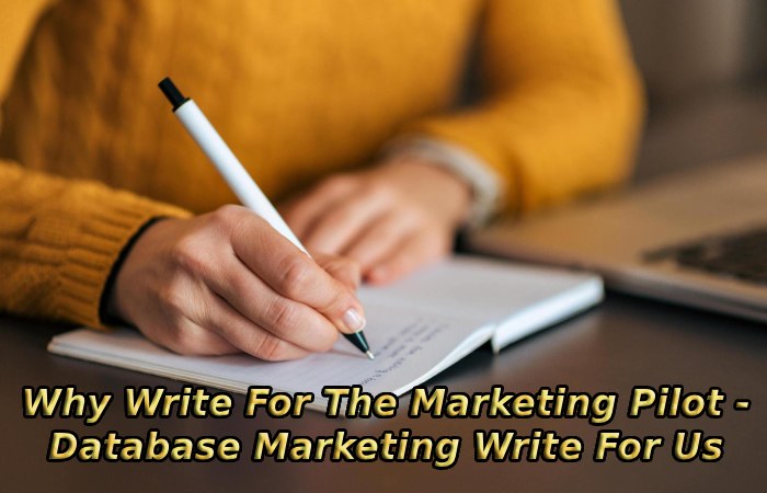Why Write For The Marketing Pilot - Database Marketing Write For Us