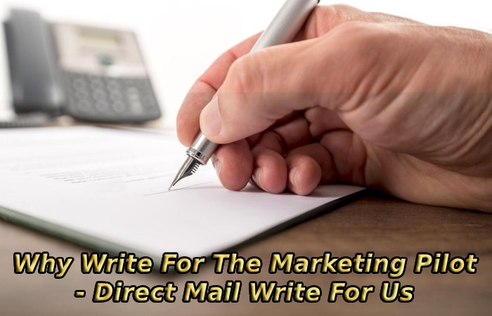 Why Write For The Marketing Pilot - Direct Mail Write For Us